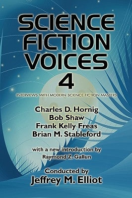 Science Fiction Voices #4: Interviews with Modern Science Fiction Masters by Elliot, Jeffrey M.