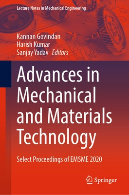Advances in Mechanical and Materials Technology: Select Proceedings of Emsme 2020 by Govindan, Kannan