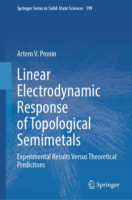 Linear Electrodynamic Response of Topological Semimetals: Experimental Results Versus Theoretical Predicitons by Pronin, Artem V.