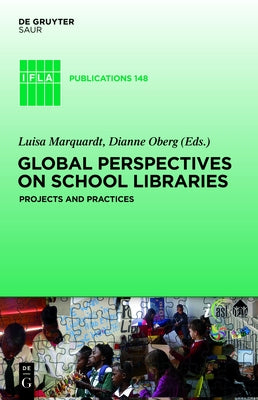 Global Perspectives on School Libraries: Projects and Practices by Marquardt, Luisa