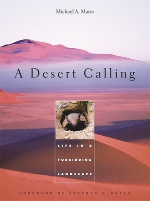 A Desert Calling: Life in a Forbidding Landscape by Mares, Michael A.
