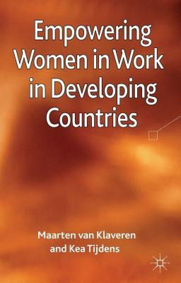 Empowering Women in Work in Developing Countries by Tijdens, K.