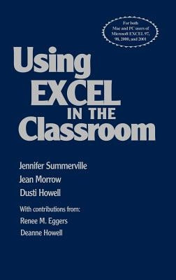 Using Excel in the Classroom by Summerville, Jennifer