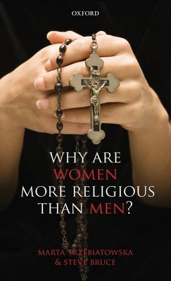 Why Are Women More Religious Than Men? by Trzebiatowska, Marta