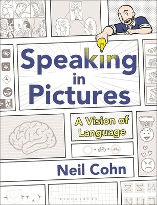 Speaking in Pictures: A Vision of Language by Cohn, Neil