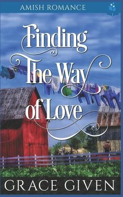 Finding the Way of Love by Given, Grace