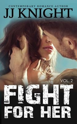 Fight for Her #2: MMA New Adult Romantic Suspense by Knight, Jj