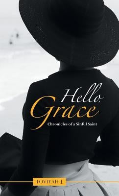 Hello, Grace: Forgiveness for a Sinful Saint by J, Toviyah