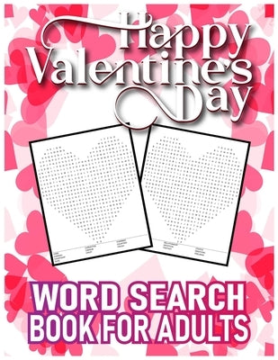 Happy Valentines Day Word Search Book for Adults: Word Search Puzzle Brain Game for Clever Teens and Adults Great Valentine Gifts for Your Beloved Wif by Publishing, Labib