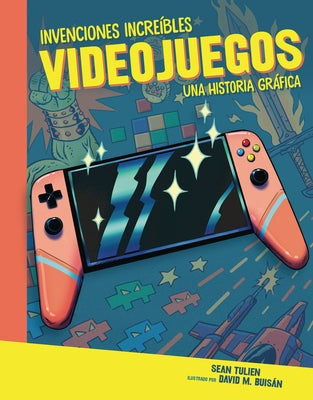 Videojuegos (Video Games): Una Historia Gráfica (a Graphic History) by Tulien, Sean