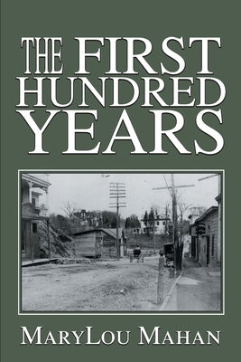 The First Hundred Years by Mahan, Marylou