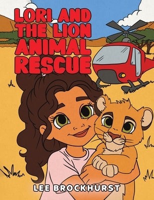 Lori and the Lion Animal Rescue by Brockhurst, Lee