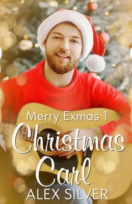 Christmas Carl: An M/M small town Christmas romance by Silver, Alex