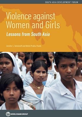Violence Against Women and Girls: Lessons from South Asia by Solotaroff, Jennifer L.