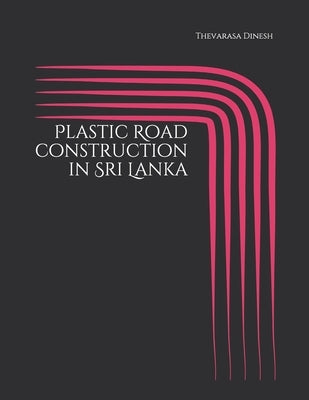 Plastic Road construction in Sri Lanka by Dinesh, Thevarasa