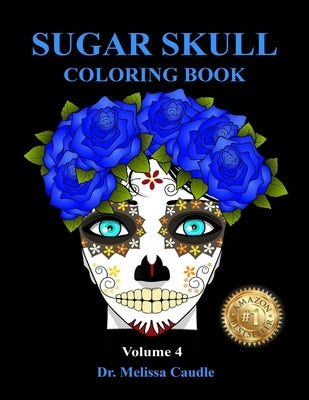 Sugar Skull Coloring Book Volume 4 by Caudle, Melissa