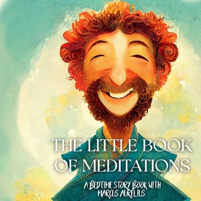 The Little Book of Meditations: A Bedtime Story Book with Marcus Aurelius by Dragon, Cody