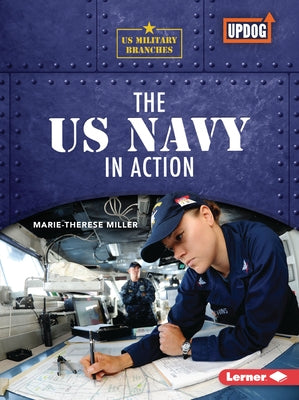 The US Navy in Action by Miller, Marie-Therese