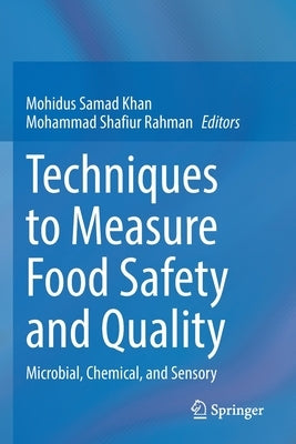 Techniques to Measure Food Safety and Quality: Microbial, Chemical, and Sensory by Khan, Mohidus Samad