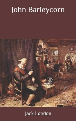 John Barleycorn by London, Jack