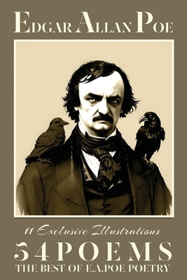 Edgar Allan Poe Fifty-four Poems: The Best of E.A.Poe Poetry: The Raven; Lenore; The Sleeper; Annabel Lee and many other famous poems by Poe, Edgar Allan