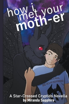 How I Met Your Moth-er by Sapphire, Miranda