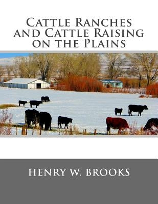 Cattle Ranches and Cattle Raising on the Plains by Chambers, Jackson