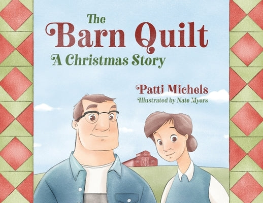 The Barn Quilt: A Christmas Story by Michels, Patti