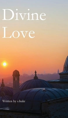 Divine Love by S. Hukr