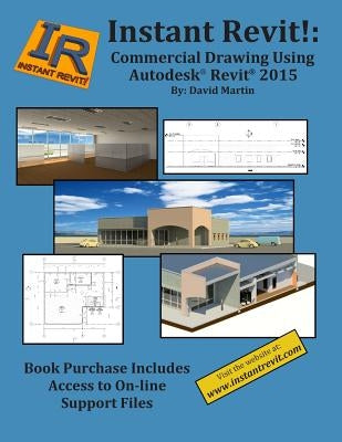 Instant Revit!: Commercial Drawing Using Autodesk(R) Revit(R) 2015 by Martin, David
