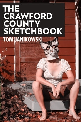 The Crawford County Sketchbook by Janikowski, Tom