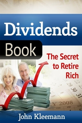 Dividends Book: The Secret to Retire Rich by Kleemann, John