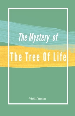 The Mystery of the Tree of Life by Yassa, Viola