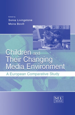 Children and Their Changing Media Environment: A European Comparative Study by Livingstone, Sonia