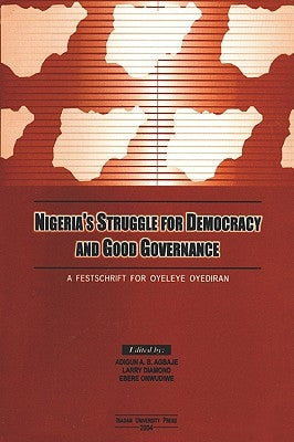 Nigeria's Struggle for Democracy and Good Governance by Agbaje, Adigun A. B.