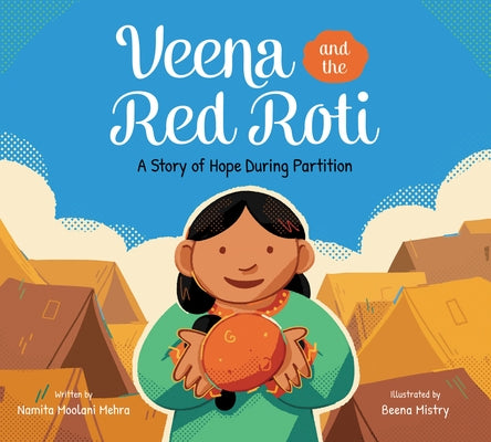 Veena and the Red Roti: A Story of Hope During Partition by Mehra, Namita Moolani