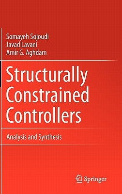 Structurally Constrained Controllers: Analysis and Synthesis by Sojoudi, Somayeh