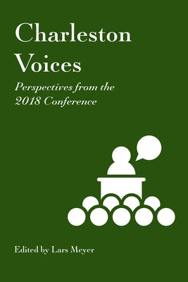Charleston Voices: Perspectives from the 2018 Conference by Meyer, Lars