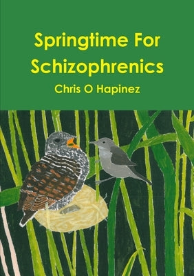 Springtime For Schizophrenics by Hapinez, Chris O.