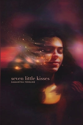 Seven Little Kisses by Ferrand, Samantha