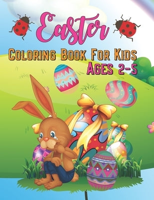 Easter Coloring Book for Kids Ages 2-5: Fun & Easy Toddler and Preschool Children Easter Coloring Pages, kids boys and girls who love, Gift for Easter by Welch, Jacqueline