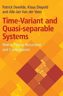 Time-Variant and Quasi-separable Systems by Dewilde, Patrick