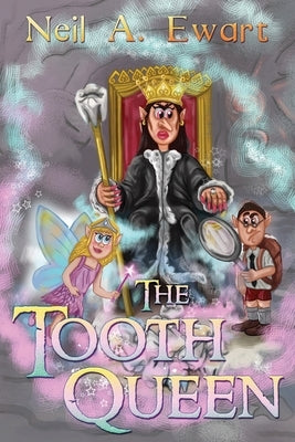The Tooth Queen by Ewart, Neil A.