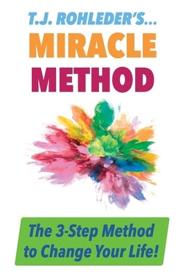 T.J. Rohleder's Miracle Method by Rohleder, T. J.