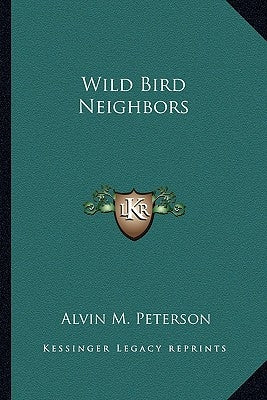 Wild Bird Neighbors by Peterson, Alvin M.