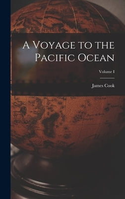 A Voyage to the Pacific Ocean; Volume I by James, Cook