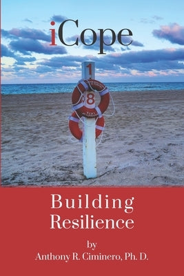iCope: Building Resilience by Ciminero, Anthony R.