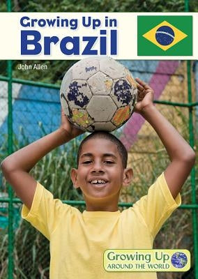 Growing Up in Brazil by Allen, John