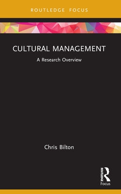Cultural Management: A Research Overview by Bilton, Chris