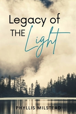 Legacy of THE Light by Milstead, Phyllis